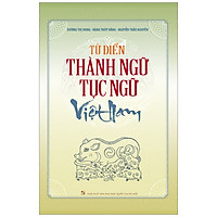 Từ Điển Thành Ngữ Và Tục Ngữ Việt Nam