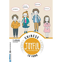 Chinese Joyful – Vui học tiếng Trung: Từ Vựng (Học kèm App MCBooks)
