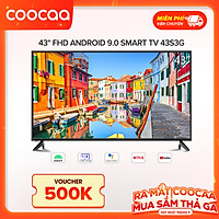 Android Smart Tivi Full HD Coocaa 43inch - Model 43S3G - Hàng chính hãng