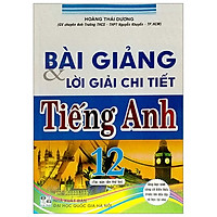 Bài Giảng & Lời Giải Chi Tiết Tiếng Anh 12