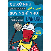 Cư Xử Như Đàn Bà, Suy Nghĩ Như Đàn Ông (Tái Bản 2018)