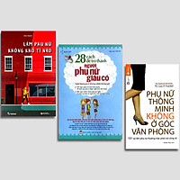 Combo 3 cuốn: Làm Phụ Nữ Không Khổ Tí Nào + Phụ Nữ Thông Minh Không Ở Góc Văn Phòng + 28 Cách Để Trở Thành Người Phụ Nữ Giàu Có