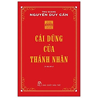 Thu Giang Nguyễn Duy Cần - Cái Dũng Của Thánh Nhân - Tái Bản 2021