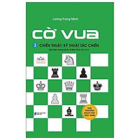 Cờ Vua - Tập 3: Chiến Thuật - Kỹ Thuật Tác Chiến (Tái Bản 2021)