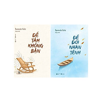 COMBO ĐỂ TÂM KHÔNG BẬN + ĐỂ ĐỜI NHÀN TÊNH (2 CUỐN)