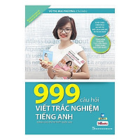 999 Câu Hỏi Viết Trắc Nghiệm Tiếng Anh (Bộ Sách Cô Mai Phương) (Tặng kèm Bookmark PL)</