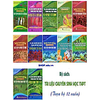 Bộ Tài liệu chuyên sinh trung học phổ thông (12 cuốn)