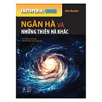 Factopedia: Space – Ngân Hà Và Những Thiên Hà Khác (Tranh Màu)