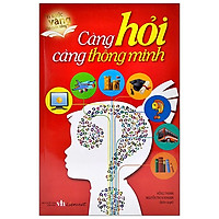 Càng Hỏi Càng Thông Minh (Tái Bản 2019)