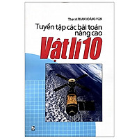 Tuyển Tập Các Bài Toán Nâng Cao Vật Lí 10