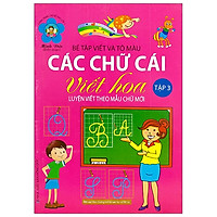 Hành Trang Cho Bé Vào Lớp 1 – Bé Tập Viết Và Tô Màu – Các Chữ Cái Viết Hoa – Tập 3