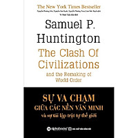 Sự Va Chạm Giữa Các Nền Văn Minh Và Sự Tái Lập Trật Tự Thế Giới ( Tặng Kèm Bookmark Tuyệt Đẹp )