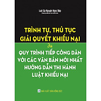 Trình Tự, Thủ Tục Giải Quyết Khiếu Nại Và Quy Trình Tiếp Công Dân Với Các Văn Bản Mới Nhất Hướng Dẫn Thi Hành Luật Khiếu Nại