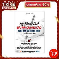 Kỹ Thuật Viết Bài PR - Quảng Cáo Đúng Tâm Lý Khách Hàng ( Tái Bản Lần 1)