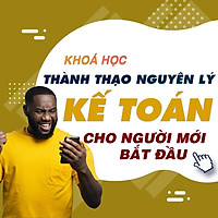 Khóa học TIN HỌC VP - Nguyên lý kế toán cho người mới bắt đầu [UNICA.VN