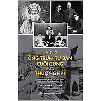 Những Ông Trùm Tư Bản Cuối Cùng Ở Thượng Hải - Hai Đế Chế Kinh Tế Do Thái Cạnh Tranh Giúp Tạo Nên Trung Quốc Hiện Tại