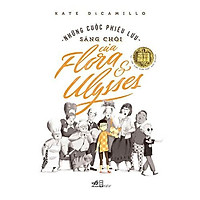 Sách - Những Cuôc Phiêu Lưu Sáng Chói Của Flora Và Ulysses (tặng kèm bookmark thiết kế)