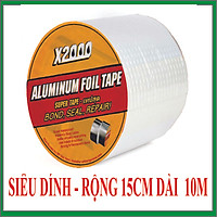 Băng keo chống thấm x2000, dán tường nhà, chống dột, bẻ nước, phao bơi...khổ rộng 15cm dài 10m