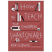How to Teach Your Children Shakespeare