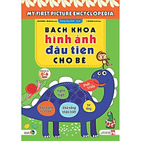 Bách khoa hình ảnh đầu tiên cho bé , song ngữ Anh - Việt , dành cho bé 0-6 tuổi( My First picture encyclopedia )bìa cứng