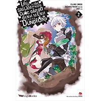 Sách - Liệu có sai lầm khi tìm kiếm cuộc gặp gỡ định mệnh trong Dungeon? - Tập 2 (bản phổ thông)