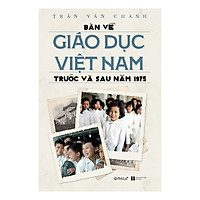 Bàn Về Giáo Dục Việt Nam Trước Và Sau Năm 1975