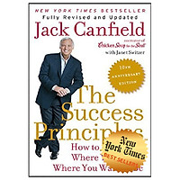 The Success Principles : How to Get from Where You Are to Where You Want to Be