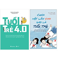 Combo Chưa Một Lần Đau Sao Là Tuổi Trẻ+Tuổi Trẻ 4.0: Hiểu Rõ Về Thế Hệ Trẻ Trong Thời Đại 4.0 Để Phát Triển Doanh Nghiệp Bền Vững