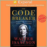Sách - The Code Breaker : Jennifer Doudna, Gene Editing, and the Future of the Human Race by Walter Isaacson (hardcover)