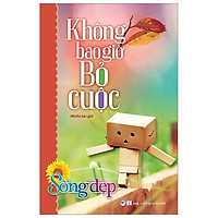 Sống Đẹp – Không Bao Giờ Bỏ Cuộc (Tái Bản 2019)