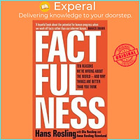 Sách - Factfulness : Ten Reasons We're Wrong About The World - And Why Things Ar by Hans Rosling (UK edition, paperback)
