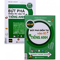 Combo Luyện Thi Vào Lớp 10 Môn Tiếng Anh ( Bứt Phá Điểm Thi Vào 10 Môn Tiếng Anh + Bộ Đề Bứt Phá Điểm Thi Vào 10 Môn Tiếng Anh ) tặng kèm bookmark
