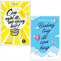 Combo Sách Nuôi Dạy Con Bán Chạy Nhất – Dạy Trẻ Cách Tự Lập: Con Nghĩ Đi, Mẹ Không Biết!