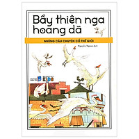 Những Câu Chuyện Cổ Tích Thế Giới - Bầy Thiên Nga Hoang Dã