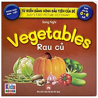 Từ Điển Bằng Hình Đầu Tiên Của Bé - Baby'S First Picture Dictionary - Vegettables - Rau Củ