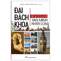 Đại Bách Khoa – Kỳ Tích Văn Minh Nhân Loại