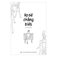 Họ Sẽ Chẳng Biết