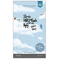 Sống Hết Mình Cho Ngày Hôm Nay (Tái Bản)