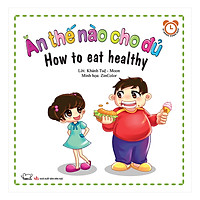 Bộ Kỹ Năng Trong Sinh Hoạt I – Ăn Thế Nào Cho Đủ – How To Eat Healthy (Song Ngữ Việt – Anh)