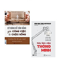 Combo Sách Đừng Làm Việc Chăm Chỉ Hãy Làm Việc Thông Minh+Kỹ Năng Để Cân Bằng Giữa Công Việc Và Cuộc Sống