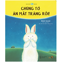 Chúng tớ ăn mất Trăng rồi! - Tranh truyện Ehon Nhật Bản kích thích tư duy cho trẻ từ 3-6 tuổi