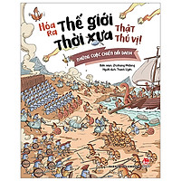 Hóa Ra Thế Giới Thời Xưa Thật Thú Vị! – Những Cuộc Chiến Nổi Danh (Tái Bản 2019)
