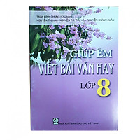 Giúp em viết bài văn hay lớp 8