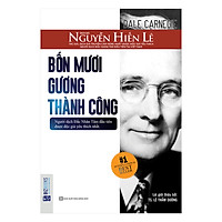 Bốn Mươi Gương Thành Công - Nguyễn Hiến Lê (Bộ Sách Sống Sao Cho Đúng)