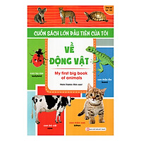 Cuốn Sách Lớn Đầu Tiên Của Tôi Về Động Vật