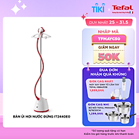 Bàn ủi hơi nước đứng Tefal IT2440E0 - 1800W - Phun hơi nước liên tục - Ngăn chứa nước có thể tháo rời - Hàng chính hãng