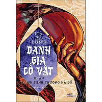 Cuốn Sách Văn Học Kinh Điển: Danh Gia Cổ Vật – Bí Ẩn Thanh Minh Thượng Hà Đồ