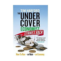 The Undercover Economist Strikes Back: How to Run--or Ruin--an Economy