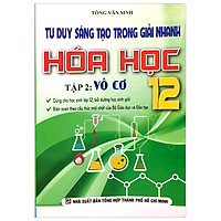 Tư Duy Sáng Tạo Trong Giải Nhanh Hóa Học 12, Tập 2: Vô Cơ