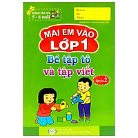 Mai Em Vào Lớp 1 – Bé Tập Tô Và Tập Viết – Quyển 2